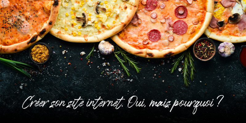 Visuel avec des pizzas et la phrase "Créer son site internet. Oui, mais pourquoi ?"